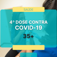 4ª DOSE VACINA COVID-19 PARA PESSOAS DE 35 ANOS OU MAIS